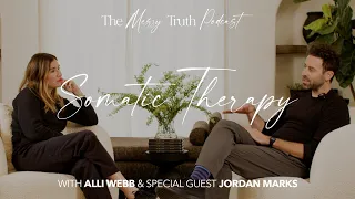 Meet My Somatic Therapist: Jordan Marks | The Messy Truth Pod w/ Alli Webb