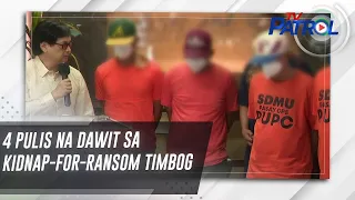 4 pulis na dawit sa kidnap-for-ransom timbog | TV Patrol