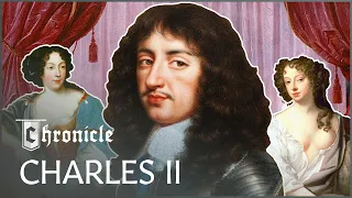 The Debaucherous Reign Of King Charles II | Game Of Kings | Chronicle