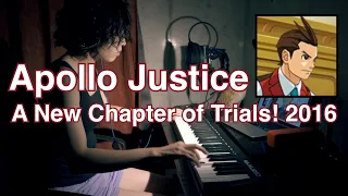 Apollo Justice ~ A New Chapter of Trials! 2016 / "Ace Attorney: Spirit of Justice" piano cover