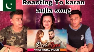 Pakistani Reaction To Red Eyes Song  | Karan Aujla Ft Gurlej Akhtar