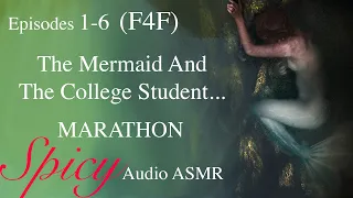 (F4F) [SPICY] MARATHON The Mermaid & the College Student Part 6; ASMR Audio; Sleep Story Romance