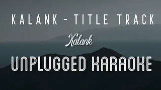 Kalank Title Track - Kalank | Karaoke with Lyrics | unplugged | Arijit Singh | Pritam | Sebin Xavier