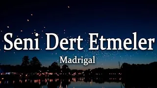 Madrigal-Seni Dert Etmeler 1 Saat Lyrics