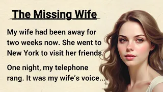 Improve English through Stories - The Missing Wife | Graded Reader Level 3 - English Audio Podcast