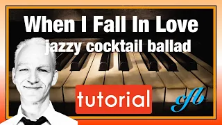 When I Fall In Love piano tutorial, Jazz Standard, Ballad