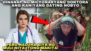 MILYONARYANG DOKTORA HINANAP ANG DATING NOBYO, PERO NALUHA SIYA NG MULI ITONG MAKITA!