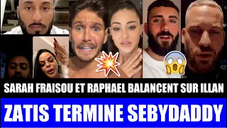 ZATIS TERMINE SEBYDADDY : LIVE MARC BLATA ! SARAH FRAISOU ET RAPH BALANCENT SUR L'AFFAIRE ILLAN ! 😱