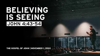 Believing is Seeing (John 4:43-54)