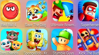 Red Ball 4,Bowmasters,Save The Doge,Kick The Buddy,Stumble Guys,SpongeBob Krusty,Tom Friends.......