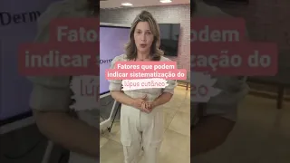 Fatores que podem indicar sistematização do lúpus cutâneo.