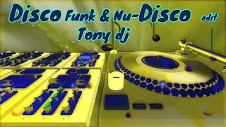 DISCO FUNK & NU DISCO edit by Tony dj 🌞🌞