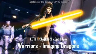 Warriors  - End Times (Chapter 8) - KOTET - SWTOR - GMV