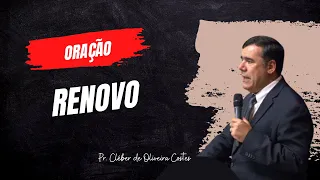 ORAÇÃO DO RENOVO | PASTOR CLÉBER DE OLIVEIRA COSTES
