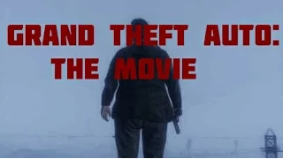 Grand Theft Auto: The Movie - (UNOFFICIAL TRAILER)
