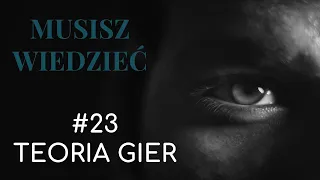 Musisz wiedzieć || #23 Teoria gier