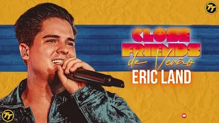 Eric Land - Close Friends De Verão 2024 - CD NOVO - REPERTORIO ATUALIZADO