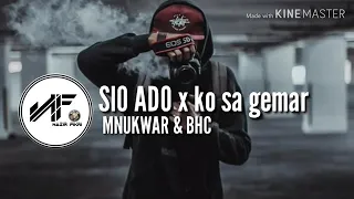 SIO ADO x ko sa gemar (MNUKWAR & BHC)