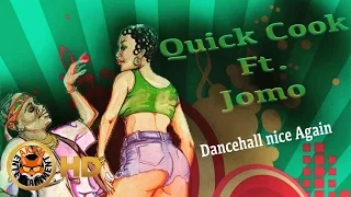 Quick Cook Ft. Jomo - Dancehall Nice Again - August 2016