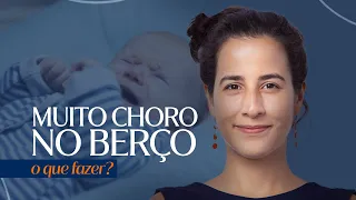 MEU BEBÊ CHORA SE COLOCO NO BERÇO, COMO LIDAR? por Dra Ana Jannuzzi