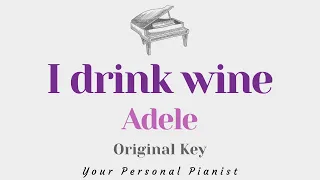I drink wine - Adele (OFFICIAL VERSION Original Key Karaoke) - Piano Instrumental Cover with Lyrics