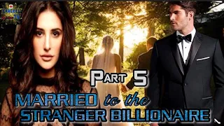 PART 5 || MARRIED TO THE STRANGER BILLIONAIRE || @khaleeltv1009