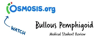 Bullous Pemphigoid: Osmosis Study Video