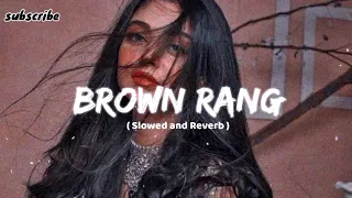 BROWN RANG [ Slowed and Reverb ]