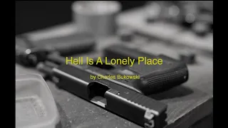 Hell Is A Lonely Place By Charles Bukowski