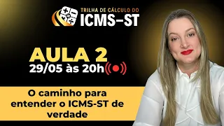 AULA 02 - O caminho para entender o ICMS-ST de verdade