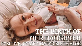 *EMOTIONAL & RAW* POSITIVE UNMEDICATED BIRTH VLOG | The Birth of Our Daughter | 9 Hour Natural L&D