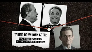 Taking Down John Gotti: The Prosecutor Who Put the Teflon Don Away