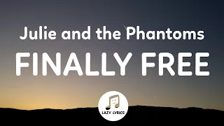 Julie and the Phantoms - Finally Free (Lyrics) From Julie and the Phantoms Season 1