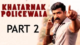 Khatarnak Policewala (Kuttram 23) - Hindi Dubbed Movie | Part 2 | Arun Vijay | Mahima Nambiar