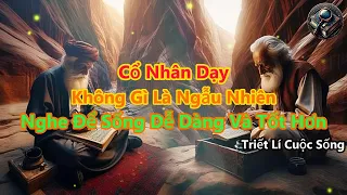 Cổ Nhân Dạy, Không Gì Là Ngẫu Nhiên, Nghe Để Sống Khôn | Triết Lí Cuộc Sống | Ánh Sáng Của Tri Thức