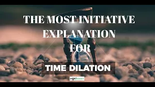 Special Relativity:The most intuitive explanation to time dilation