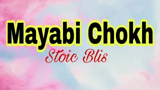 Mayabi chokh || Stoic Bliss || High Quality