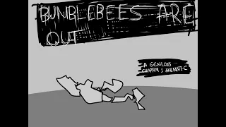 BUMBLEBEES ARE OUT || A GENERATION LOSS ANIMATIC (Read Description)