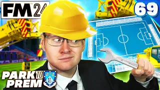 WE ARE BUILDING A NEW STADIUM! - Park To Prem FM24 | Episode 69 | Football Manager