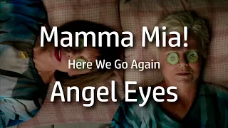 Mamma Mia! Here We Go Again | Angel Eyes {lyrics}
