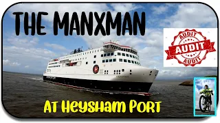 🛳  Meeting the MANXMAN Ferry arriving at Heysham port (Inc a quick Audit) ⚓🚢