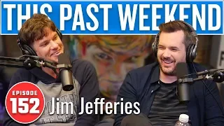 Jim Jefferies | This Past Weekend #152