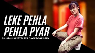 Leke Pehla Pehla Pyar - Remix | Dance Cover | Sujata's Nrityalaya Choreography