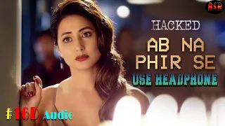 Ab Na Phir Se (#16D_Audio)Version || Hacked || Yasser Desai || Amjad Nadeem || #ASR_Studio