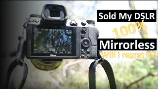 Mirrorless Vs DSLR! Why I sold my DSLR!