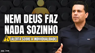 NEM DEUS FAZ NADA SOZINHO (⚠️ alerta sobre a individualidade)