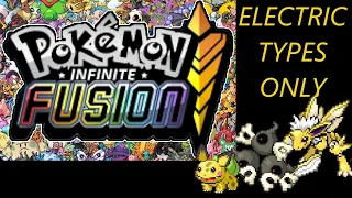 I Beat Pokemon Infinite Fusion using only Electric Types