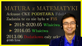 Matura z Matematyki CKE Podstawa Fdo14 2018-2020.05 2016.05 zadnia których nie ma w F15 2013.06 cały