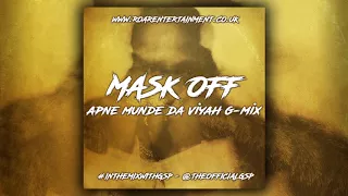 Mask Off [Apne Munde Da Viyah G-Mix] #InTheMixWithGSP