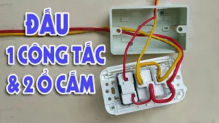 Cách Đấu 2 Ổ Cắm Điện Rời Và 1 Công Tắc Điện Gia Đình